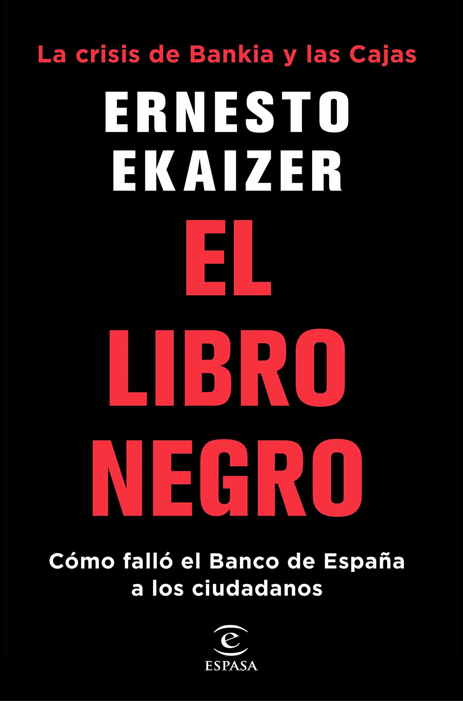 El libro negro: La crisis de Bankia y Las Cajas. Cómo falló el Banco de España a los ciudadanos (NO FICCION)