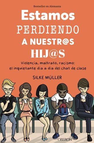 Estamos perdiendo a nuestros hijos: Violencia, maltrato, racismo: el inquietante día a día del chat de clase (Libros singulares)
