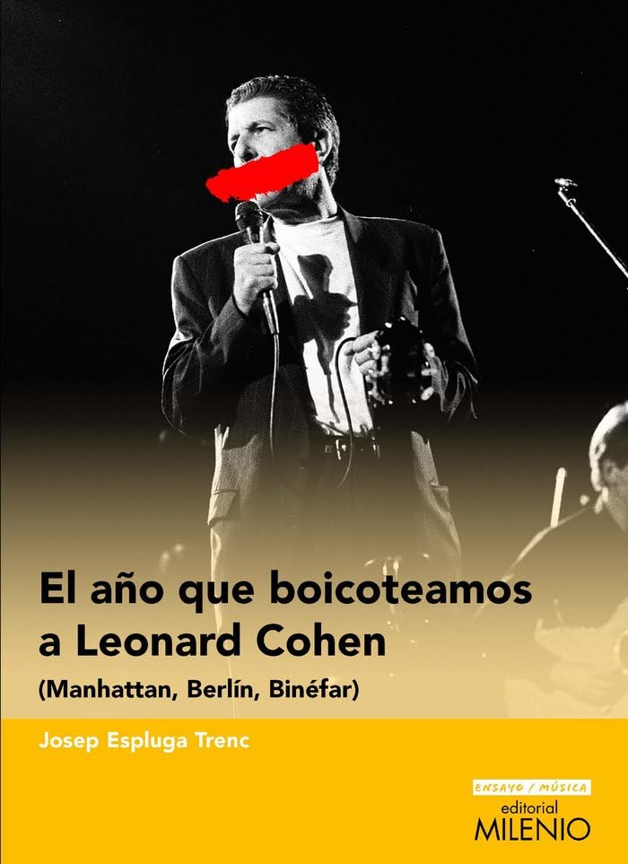 El año que boicoteamos a Leonard Cohen: (Manhattan, Berlín, Binéfar): 19 (Ensayo Música)