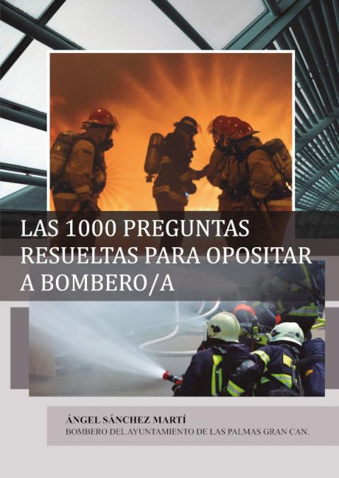 Las 1000 Preguntas Resueltas para Opositar a Bombero/a