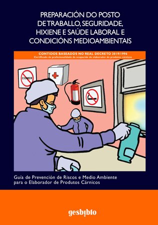 Preparación do Posto de Traballo, Seguridade, Hixiene e Saúde Laboral e Condicións Medioambientais: Guía de prevención de Riscos e Medio Ambiente para ... de Produtos Cárnicos (Catálogo General)
