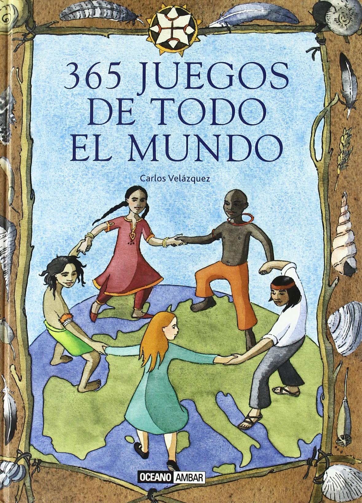 365 juegos de todo el mundo: Ilustrado por Paula Leiva (Muy personal)