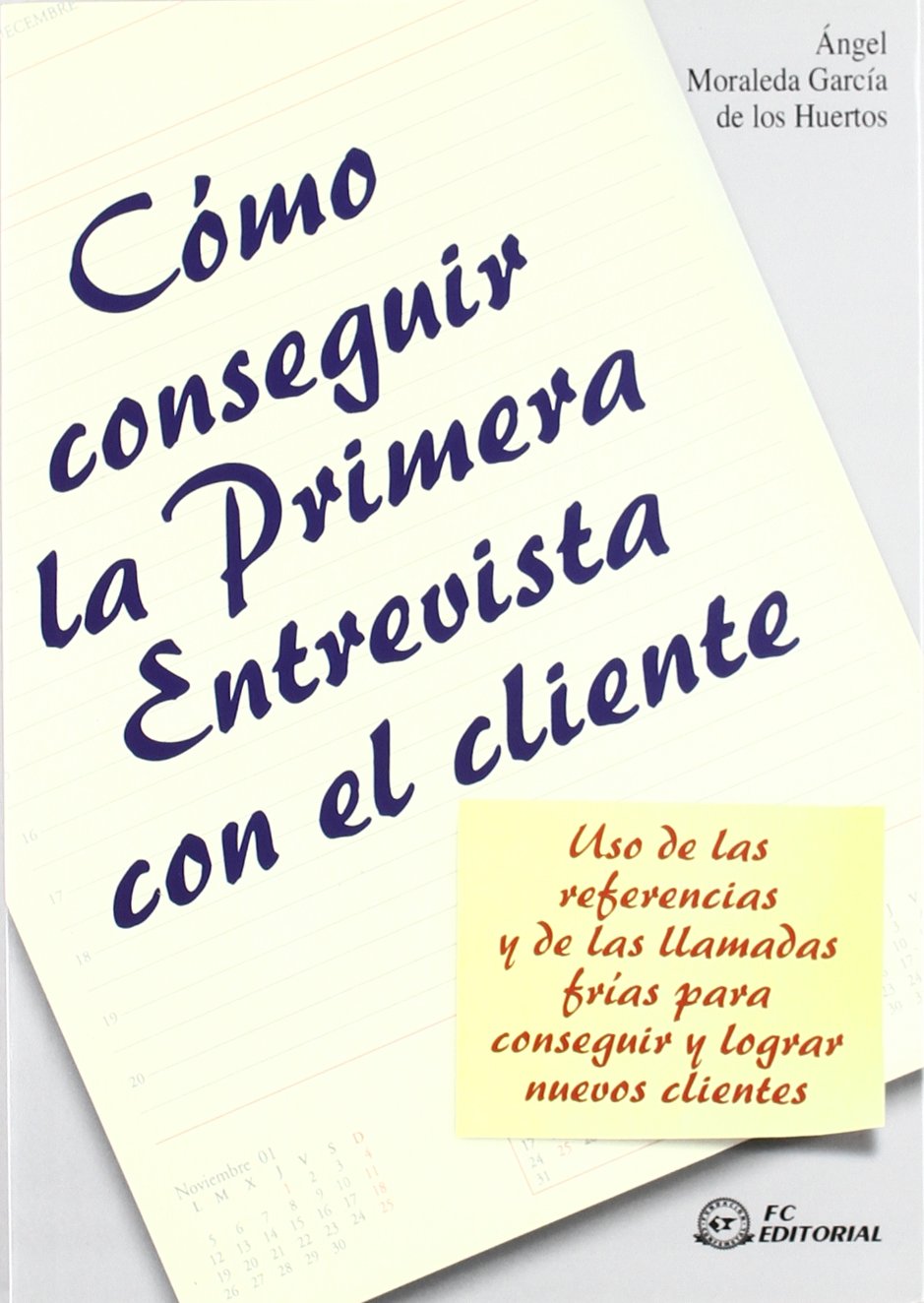 Cómo conseguir la primera entrevista con el cliente (SIN COLECCION)
