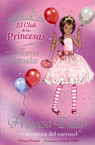 La Princesa Daisy y la aventura del Carrusel (Literatura Infantil (6-11 Años) - El Club De Las Princesas)