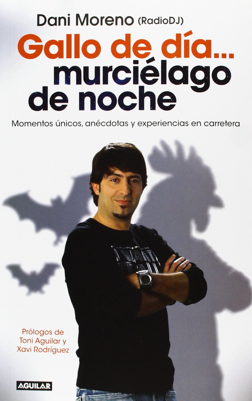 Gallo de día... murciélago de noche: Momentos únicos, anécdotas y experiencias en carretera (Aguilar)