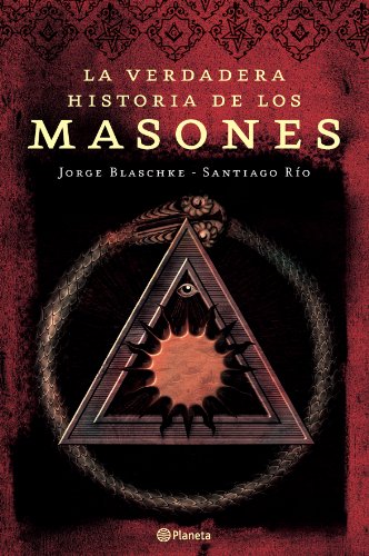 La verdadera historia de los masones (Planeta)