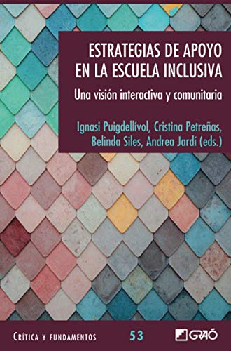Estrategias de apoyo en La Escuela Inclusiva. Una Visión Interactiva y Comunitar: Una visión interactiva y comunitaria: 053 (Critica y Fundamentos)