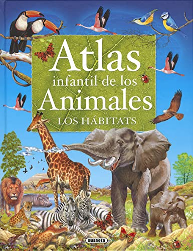 Atlas infantil de los animales, los hábitats (Atlas Infantiles)