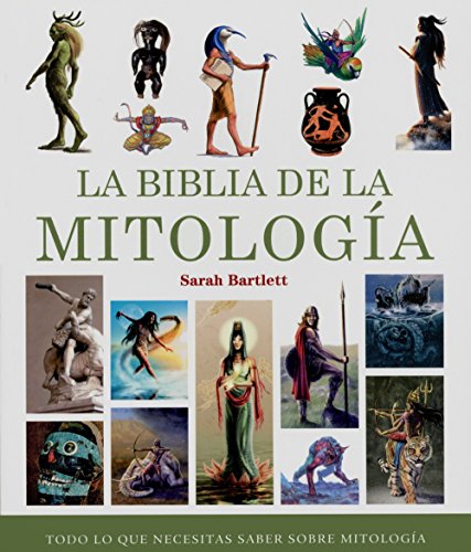 La Biblia de la Mitología: Todo lo que necesitas saber sobre mitología (Cuerpo - Mente)