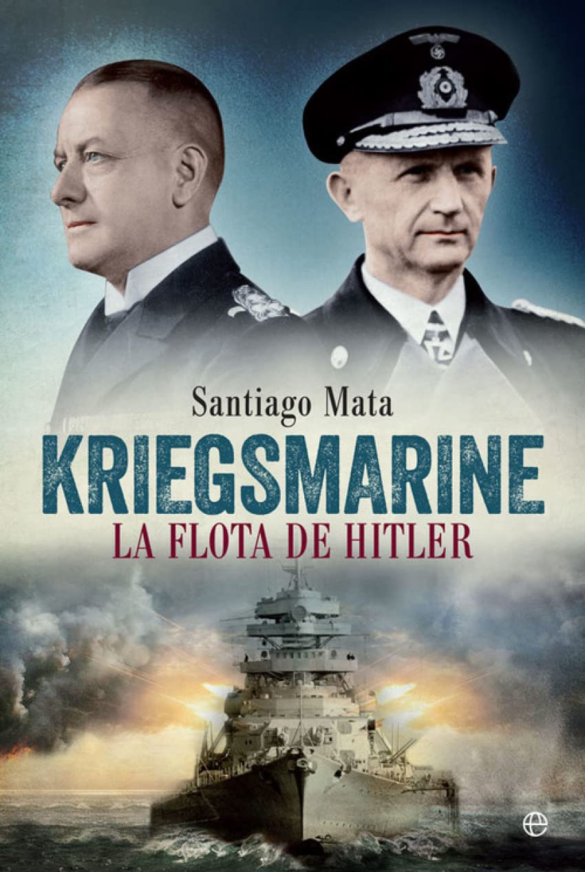 Kriegsmarine: La flota de Hitler (Historia del siglo XX)
