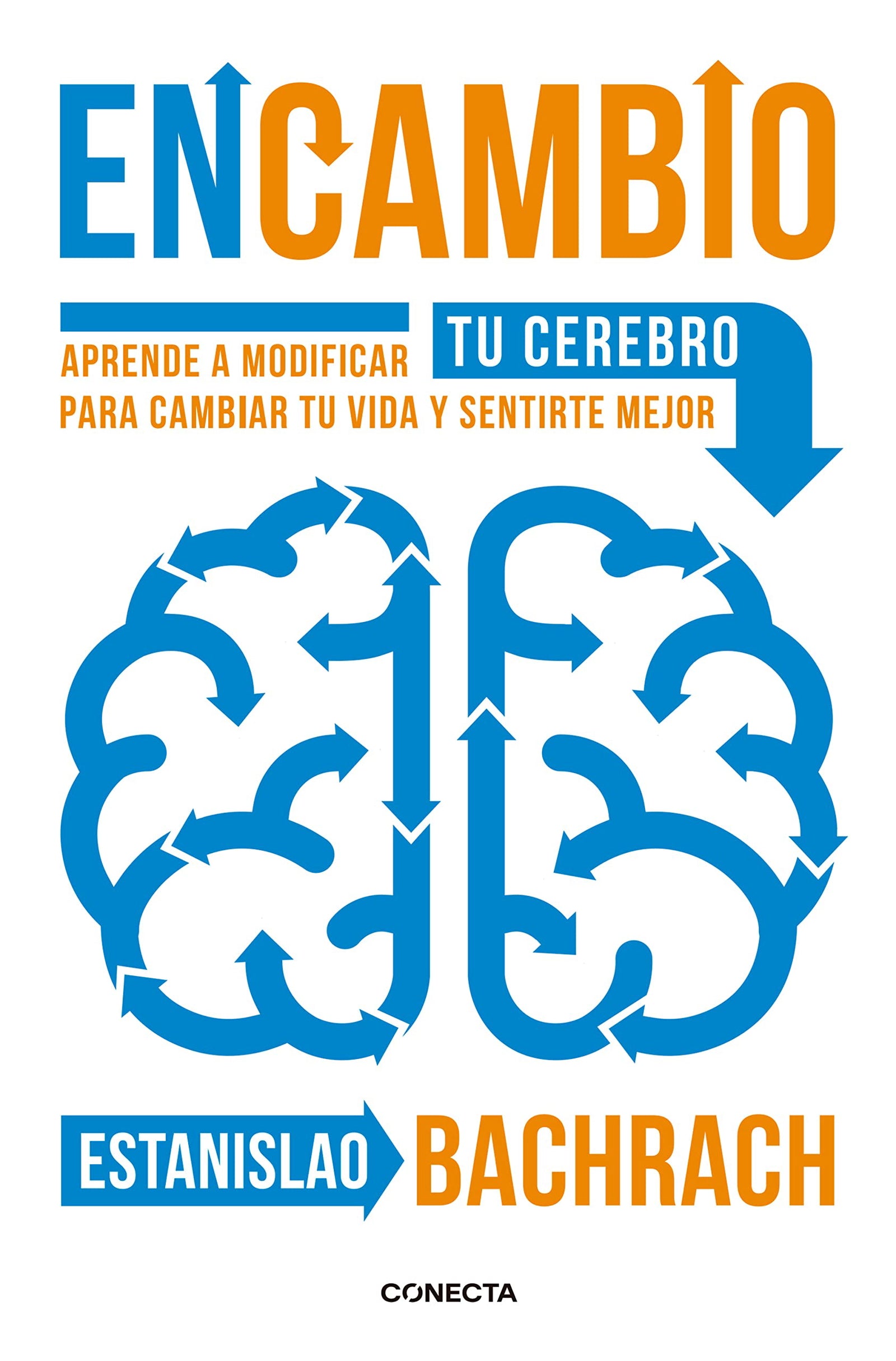 EnCambio: Aprende a modificar tu cerebro para cambiar tu vida y sentirte mejor (Conecta)