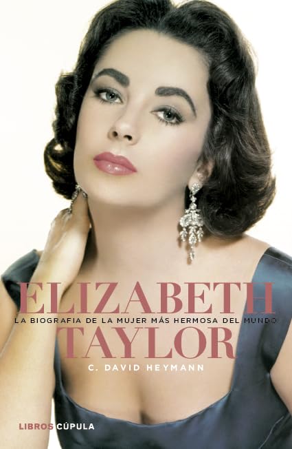 Elizabeth Taylor. La biografía de la mujer más hermosa del mundo (Música y cine)