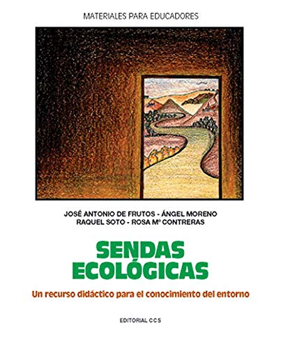 Sendas Ecológicas - 2ª Edición: Un recurso didáctico para el conocimiento del entorno: 19 (Materiales para educadores)