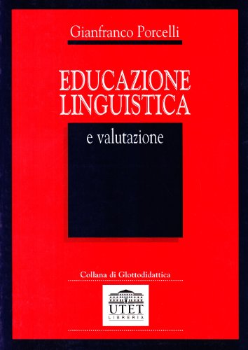 Educazione linguistica e valutazione (Collana di glottodidattica. Nuova Serie)