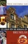 BRUSELAS-UN GRAN FIN DE SEMANA (SIN COLECCION)