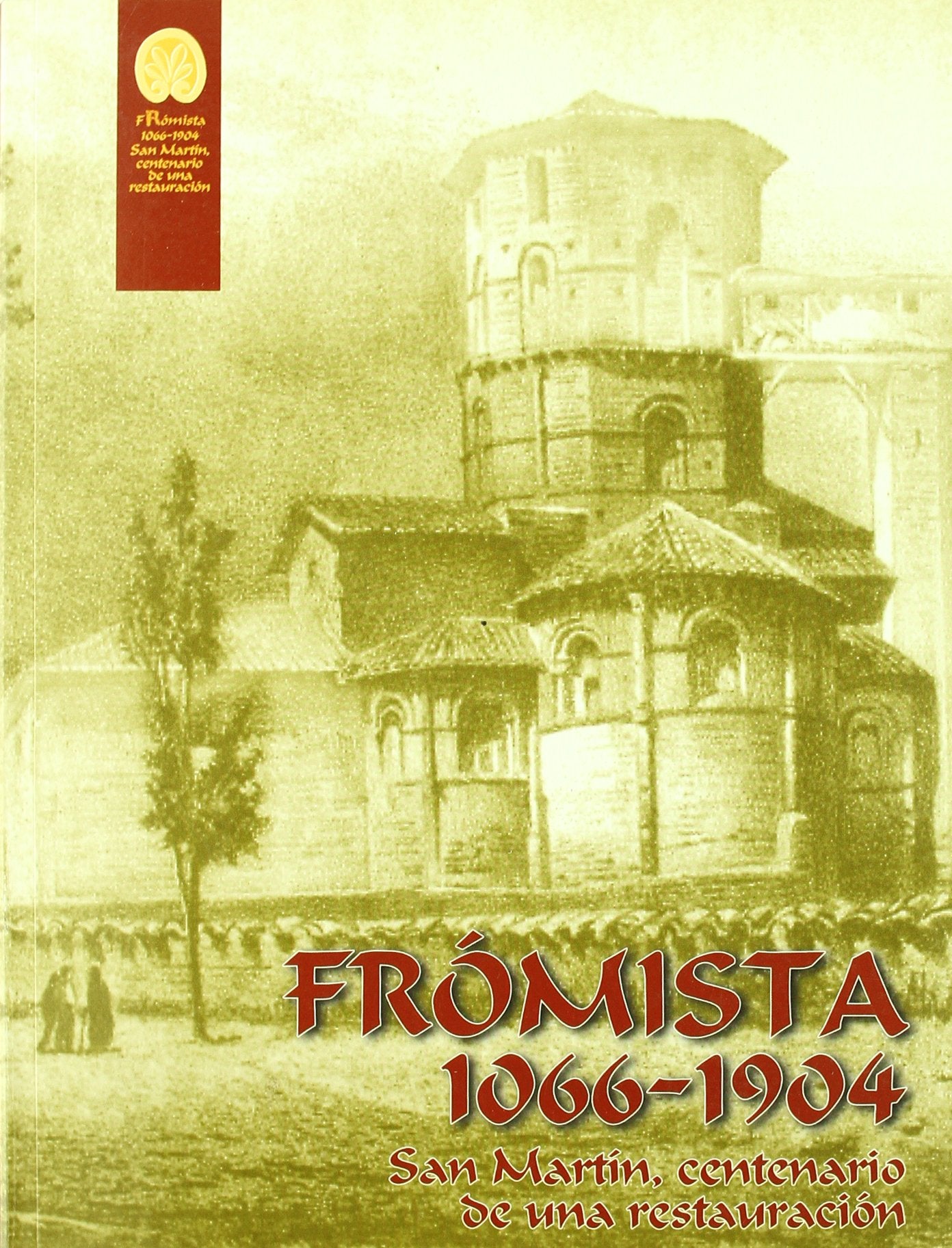Frómista 1066-1904 : San Martín, centenario de una restauración