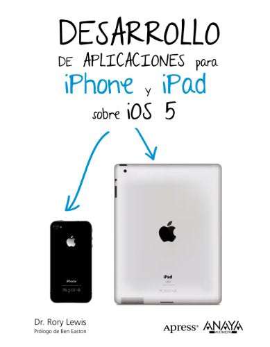 Desarrollo de aplicaciones para iPhone & iPad sobre iOS 5 (Títulos Especiales)