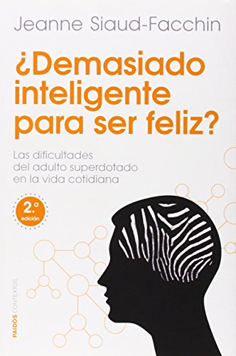 ¿Demasiado inteligente para ser feliz?: Las dificultades del adulto superdotado en la vida cotidiana (Contextos)