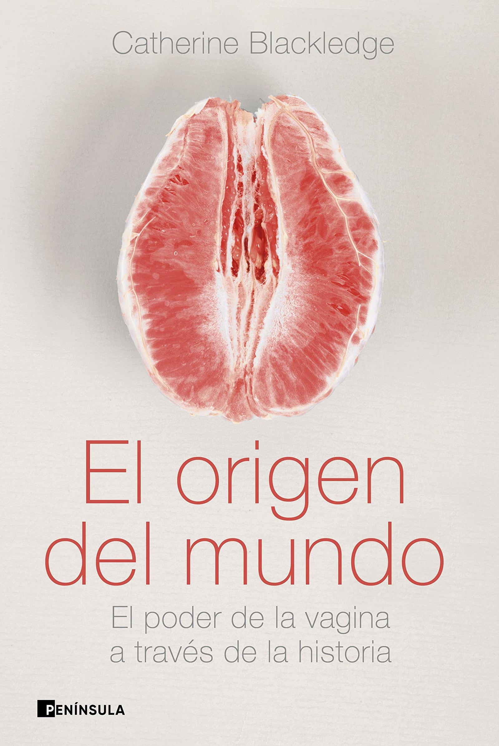 El origen del mundo: El poder de la vagina a través de la historia (PENINSULA)