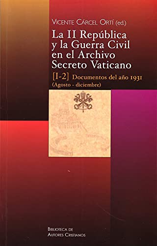 La II República y la Guerra Civil en el Archivo Secreto Vaticano: Documentos del año 1931 (Agosto-diciembre): 99 (FUERA DE COLECCIÓN)