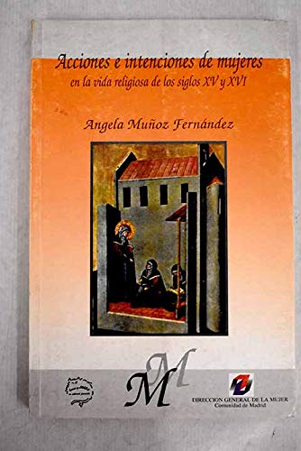 Acciones e intenciones de mujeres en la vida religiosa de los siglosxv y XVI