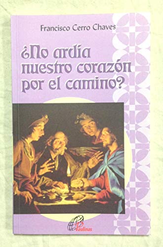 ¿No ardía nuestro corazón por el camino?: (Emaús, Lucas 24) (Sembrar la Palabra)