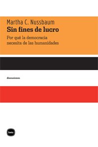 Sin Fines De Lucro 3ｦed: Por qué la democracia necesita de las humanidades (discusiones)