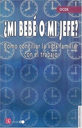 ¨mi Bebe O Mi Jefe? - Como Conciliar La Vida Familiar Con El Trabajo (Educacion Y Pedagogia)