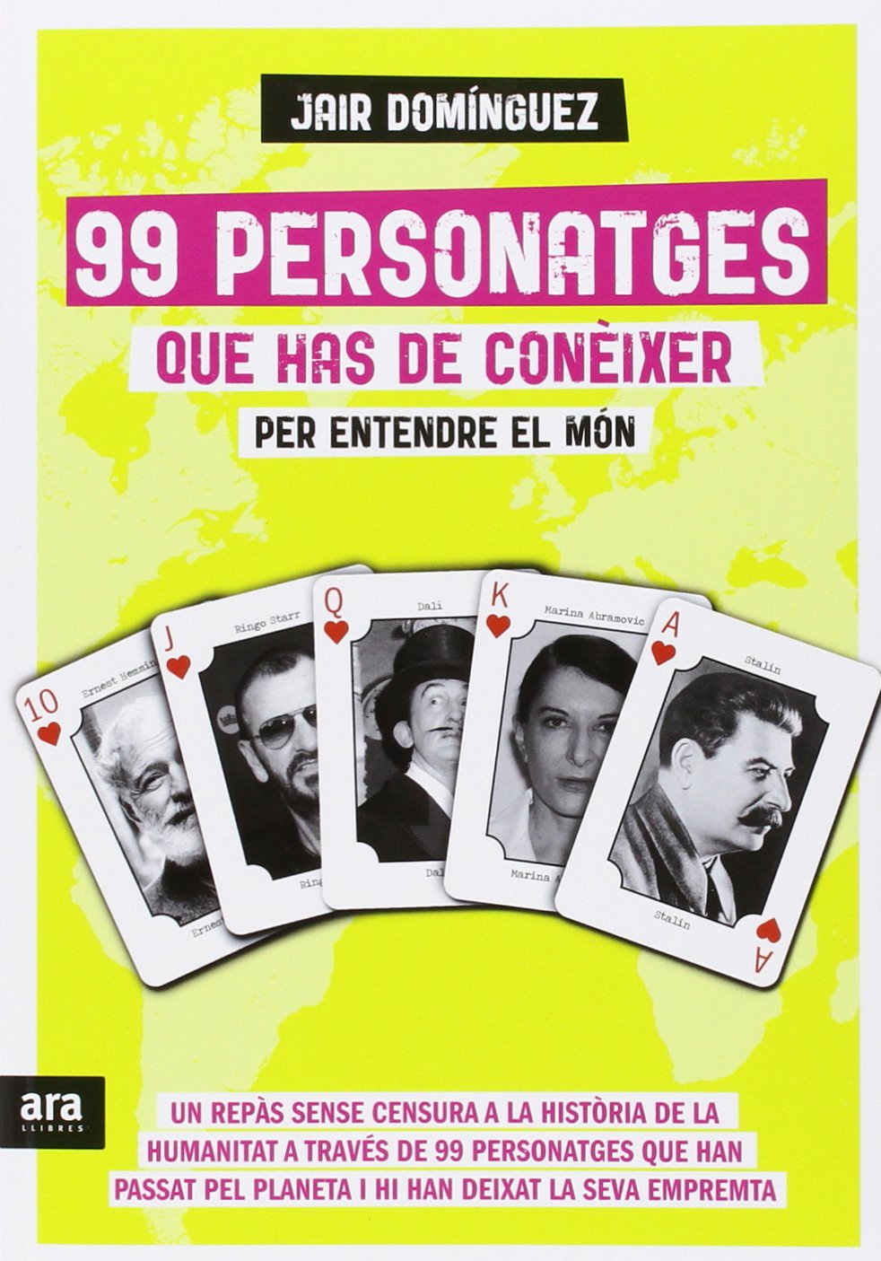99 Personatges Que Has De Coneixer Per Entendre El Mon: Un repàs sense censura a la història de la humanitat a través de 99 personatges que han passat ... i hi han deixat la seva empremta (VARIOS)