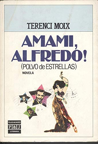 Amami, Alfredo!: Polvo de estrellas : (novela con soprano) (Colección literaria)