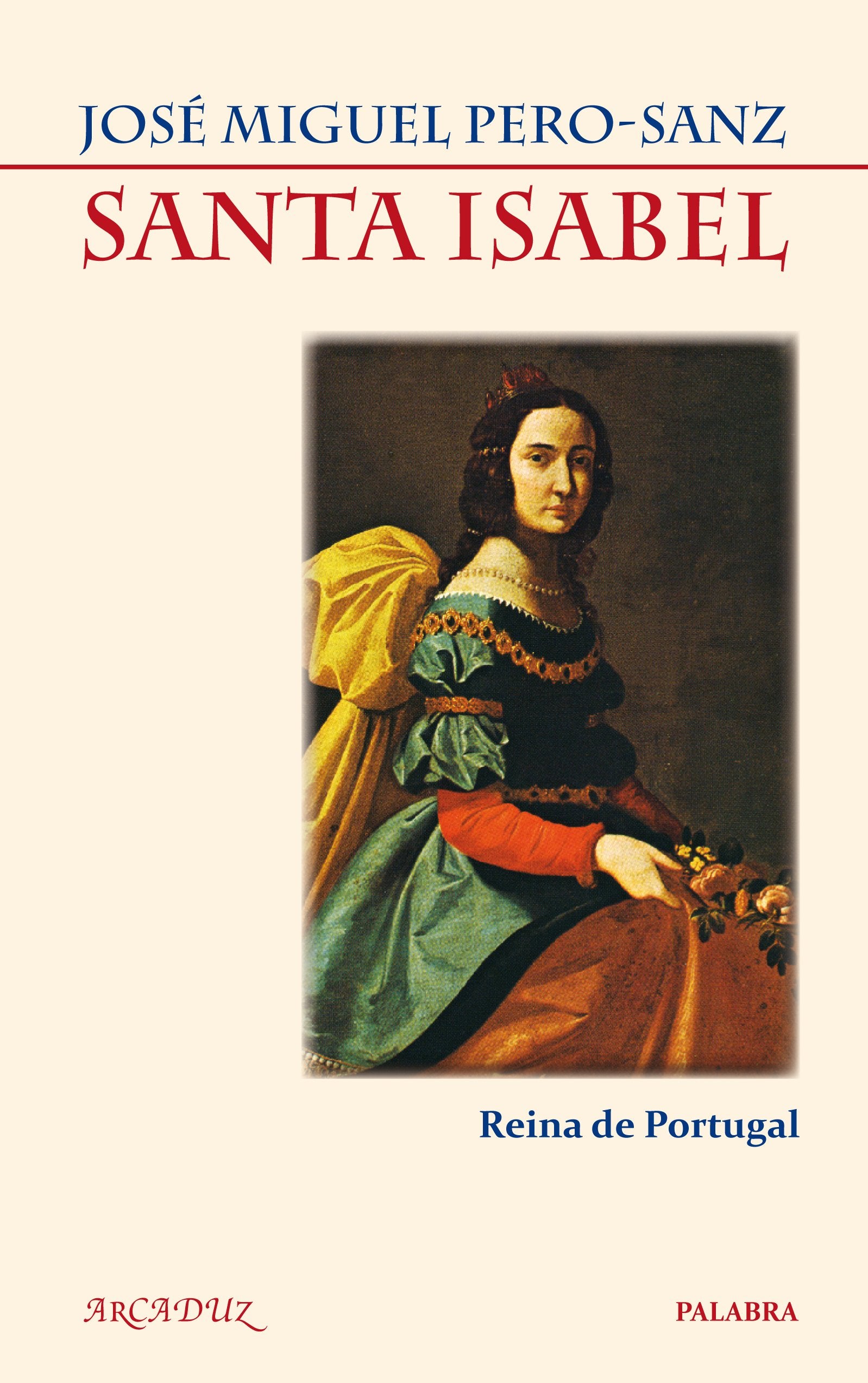 Santa Isabel: Reina de Portugal: 112 (Arcaduz)