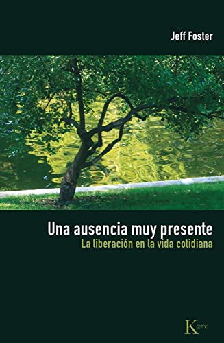 Una ausencia muy presente: La liberación en la vida cotidiana (Sabiduría Perenne)