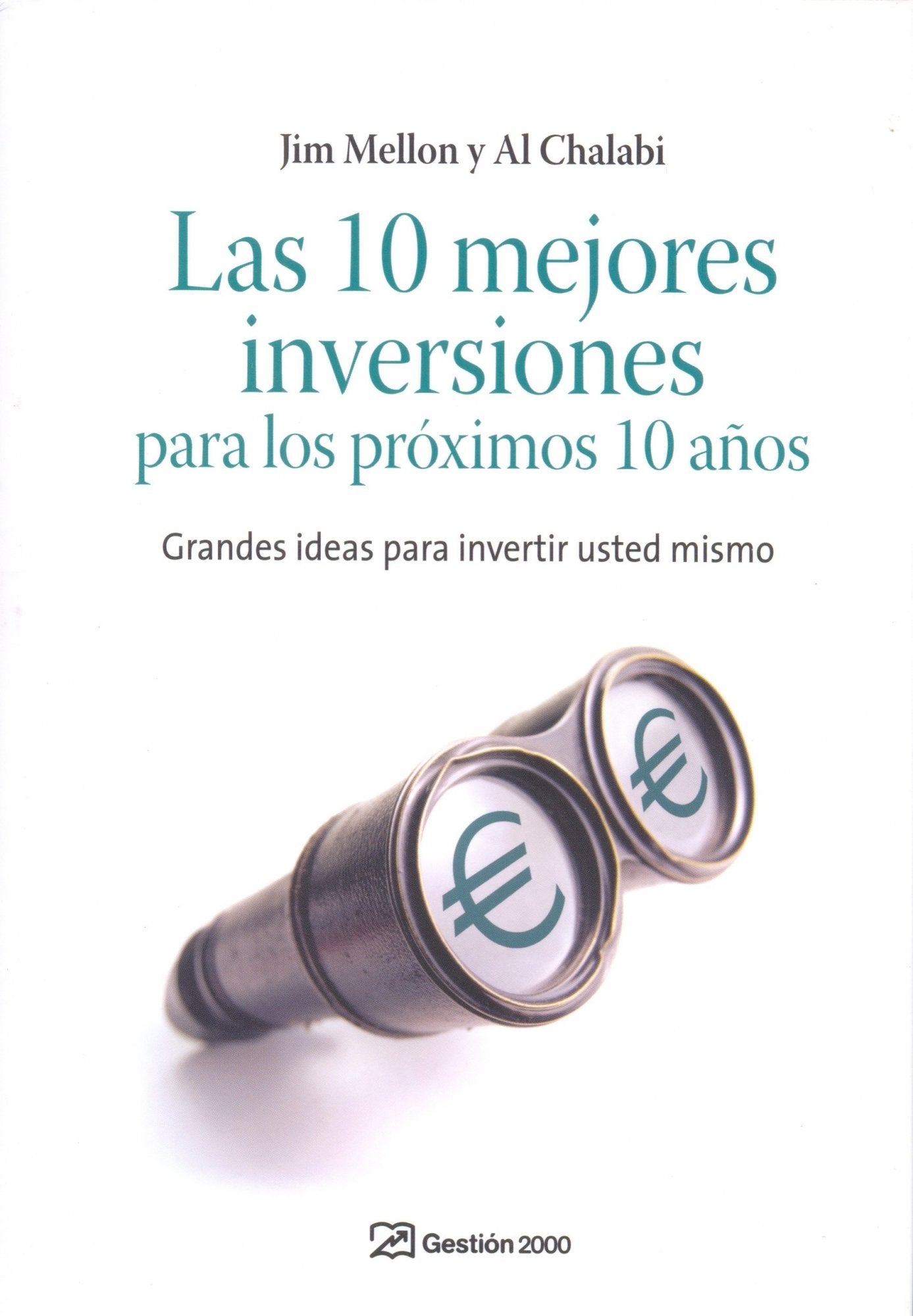Las 10 mejores inversiones para los próximos 10 años: Grandes ideas para invertir usted mismo (FINANZAS Y CONTABILIDAD)