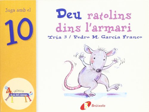 Deu ratolins dins l'armari: Juga amb el 10 (Catalá - A PARTIR DE 3 ANYS - LLIBRES DIDÀCTICS - Zoo dels números)