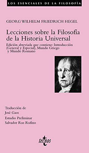 Lecciones sobre la Filosofía de la Historia Universal: Edición abreviada que contiene: Introducción (General y Especial), Mundo Griego y Mundo Romano (Filosofía - Los esenciales de la Filosofía)