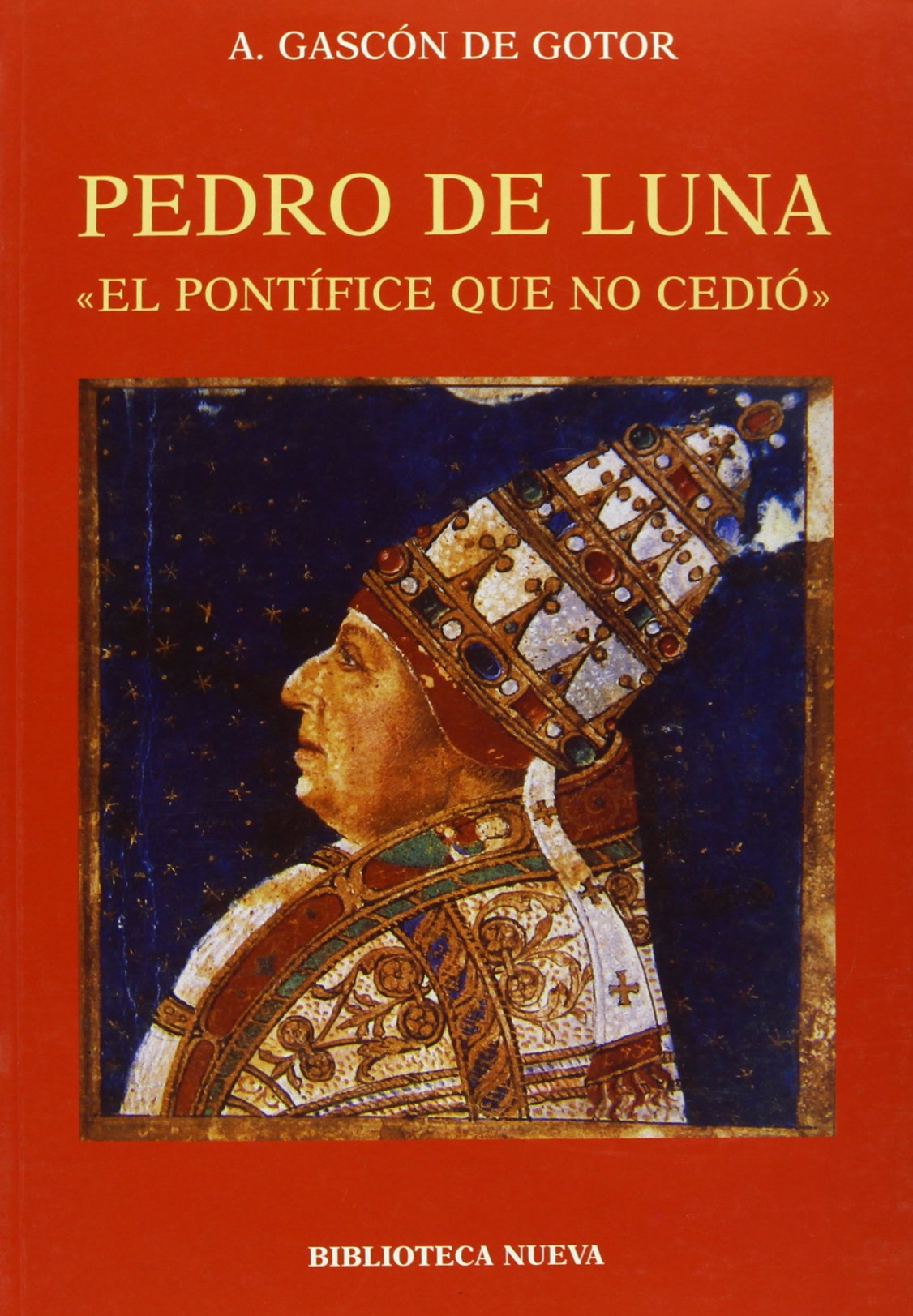 PEDRO DE LUNA: El Pontifice Que No Cedio (BIOGRAFIAS/MONOGRAFIA DERECHO)