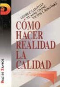 Cómo hacer realidad la calidad (SIN COLECCION)