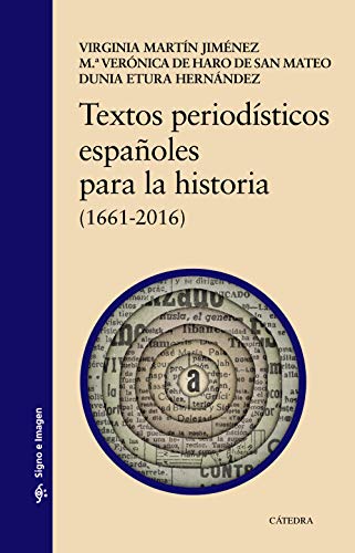 Textos periodísticos españoles para la historia: (1661-2016) (Signo e imagen)