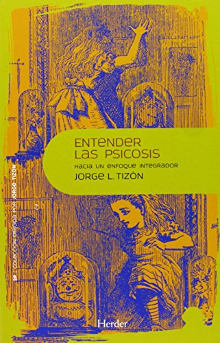 Entender las psicosis: Hacia un enfoque integrador (Psicopatología y Psicoterapia de la Psicosis - 3P)