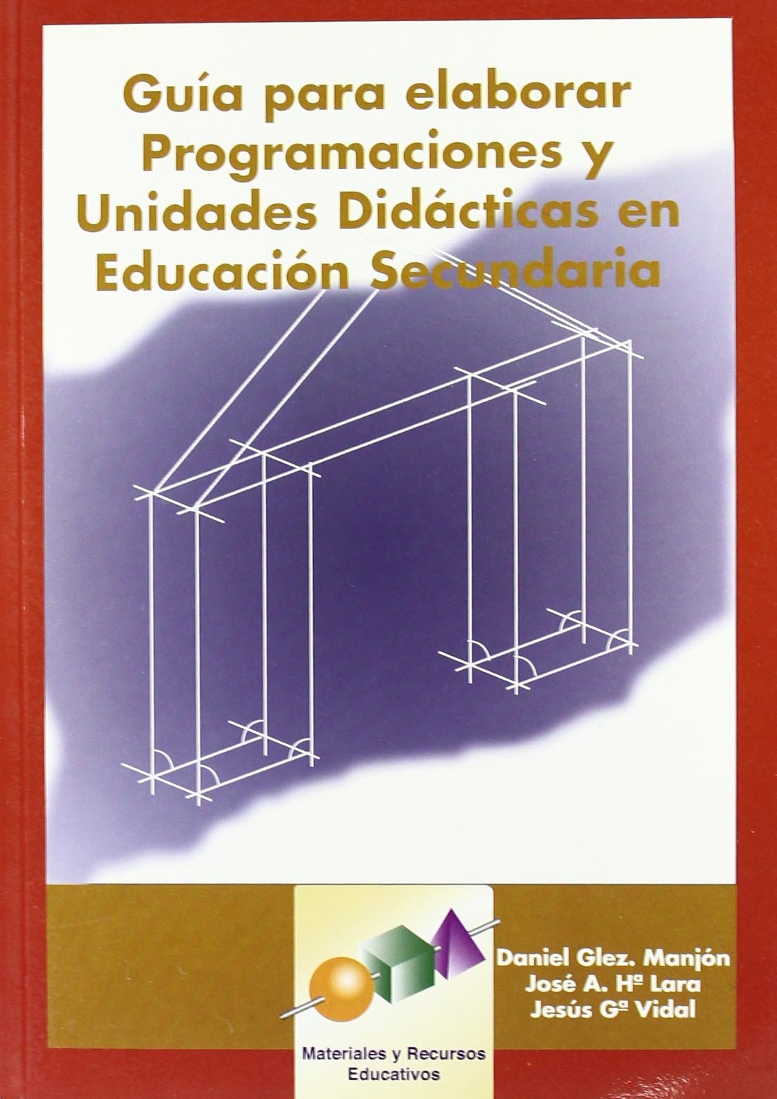Guía para Elaborar Programaciones y Unidades Didácticas en Educación Secundaria: 14 (Materiales y Recursos Educativos)