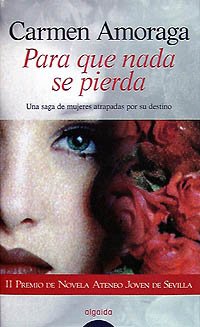Para que nada se pierda (ALGAIDA LITERARIA - PREMIO ATENEO JOVEN DE SEVILLA)