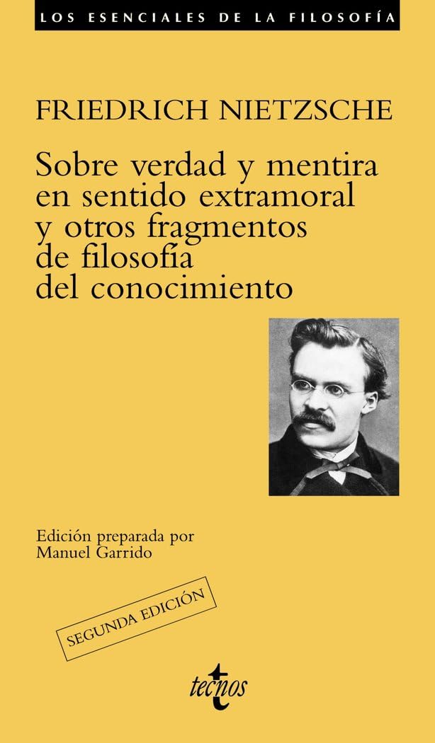 Sobre verdad y mentira en sentido extramoral y otros fragmentos de filosofía del conocimiento (Filosofía - Los esenciales de la Filosofía)