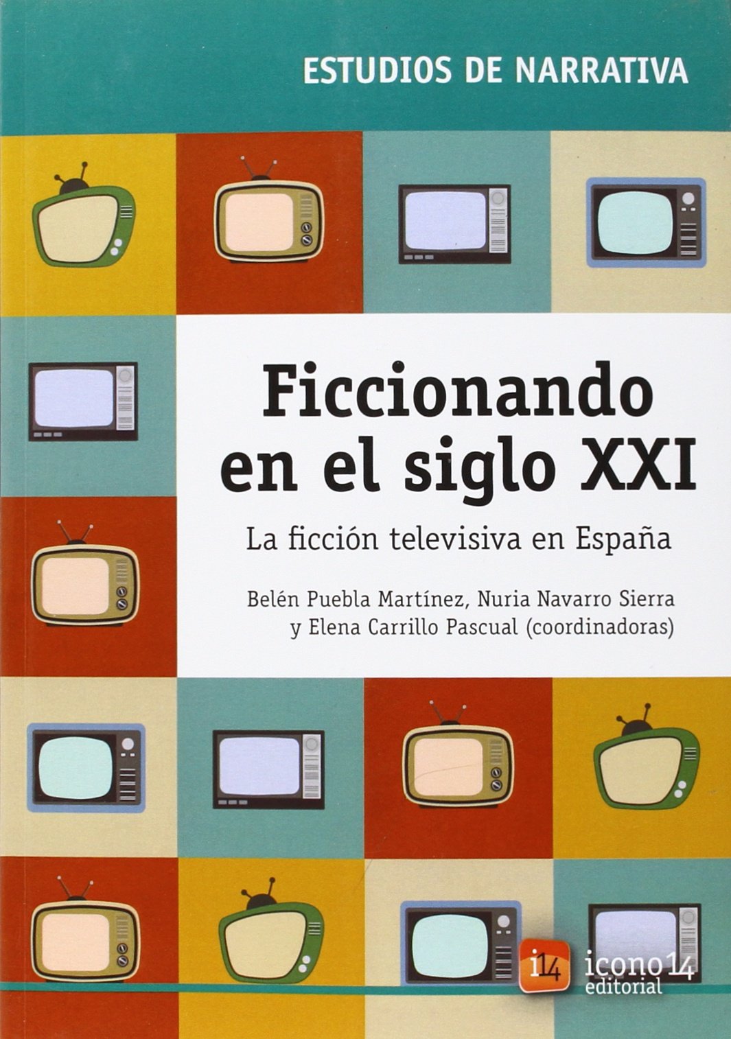 Ficcionando en el siglo XXI: La ficción televisiva en España