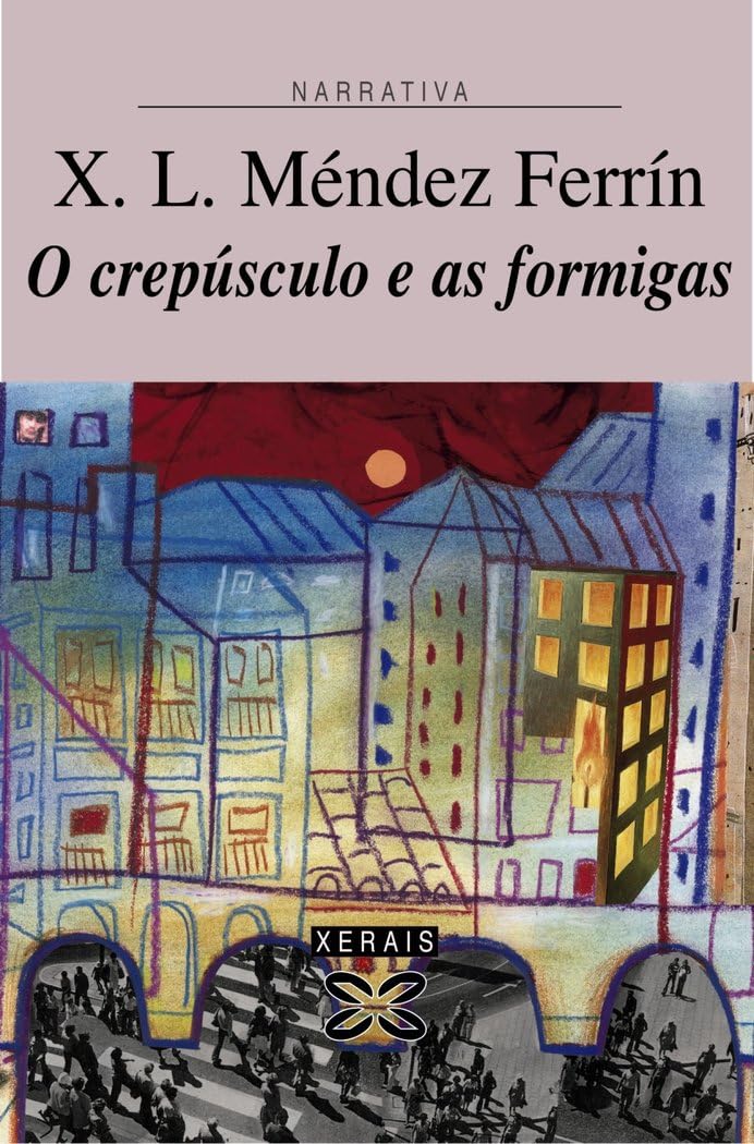 O crepúsculo e as formigas (EDICIÓN LITERARIA - NARRATIVA)