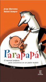Parapapa: El manual perfecto para convertirse en un padre perfecto (FUERA DE COLECCIÓN Y ONE SHOT)