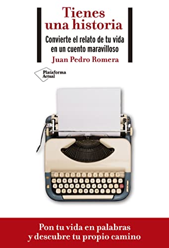Tienes una historia. Convierte el relato de tu vida en un cuento maravilloso (ACTUAL)