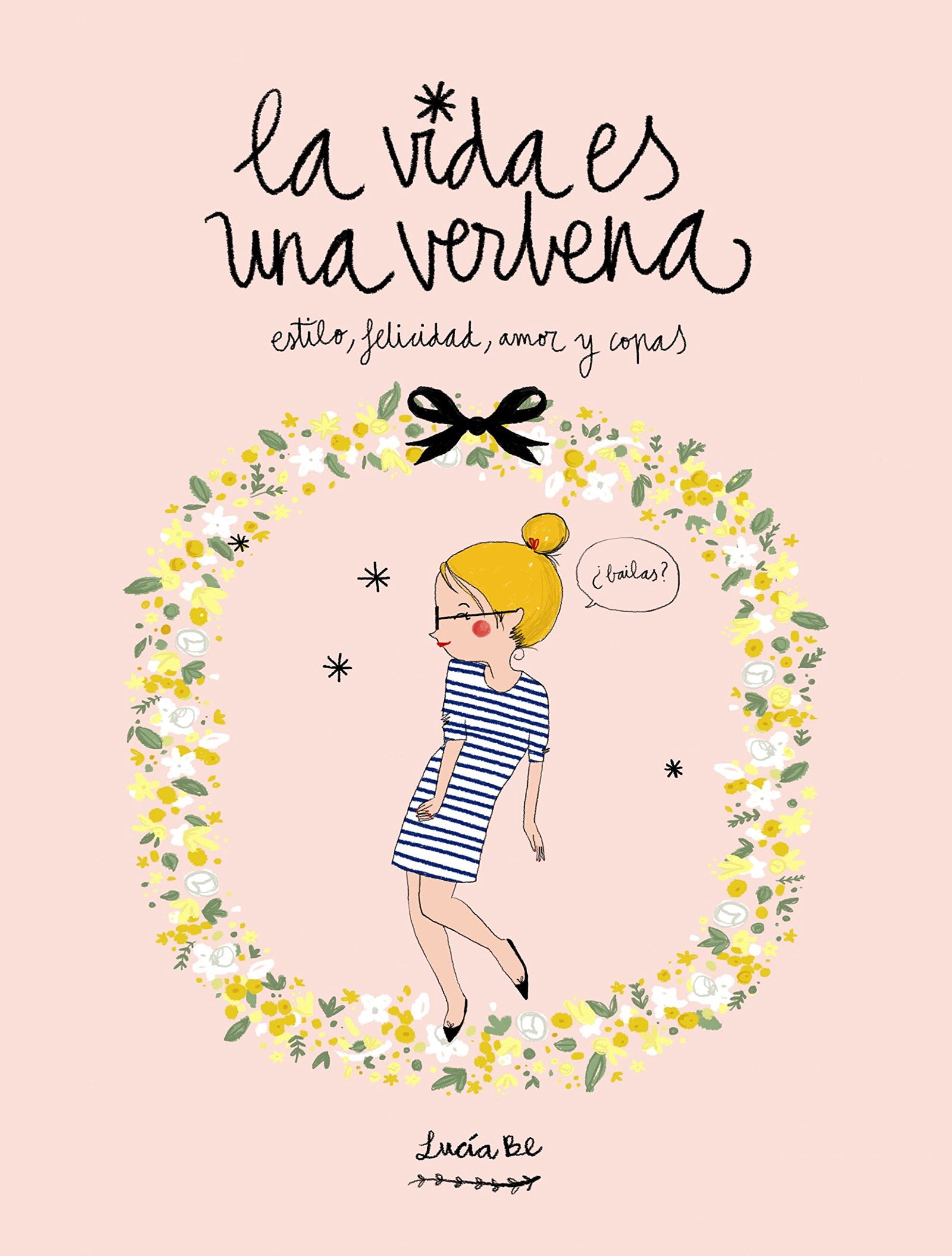 La vida es una verbena: Estilo, felicidad, amor y copas (Ilustración)