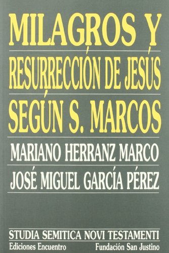 Milagros y resurrección de Jesús según san Marcos (Studia Semitica Novi Testamenti)