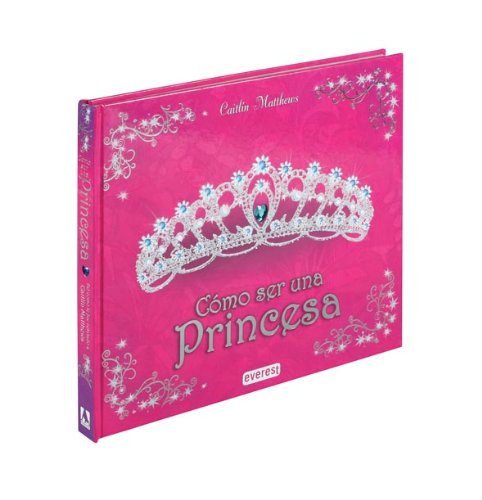Como Ser Una Princesa/ How to be a Princess