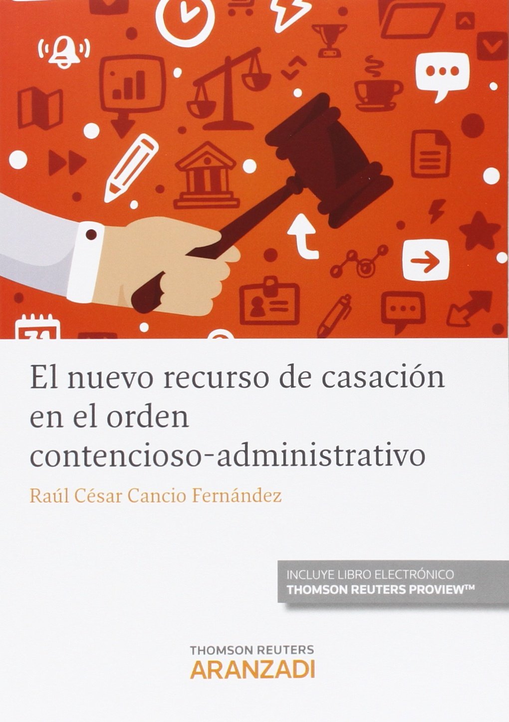 El nuevo recurso de casación en el orden contencioso-administrativo (Monografía)